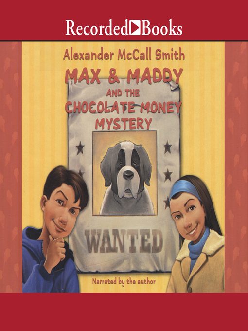 Title details for Max and Maddy and the Chocolate Money Mystery by Alexander McCall Smith - Available